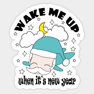 New Year Wake Me Up When It's New Year !! Sticker